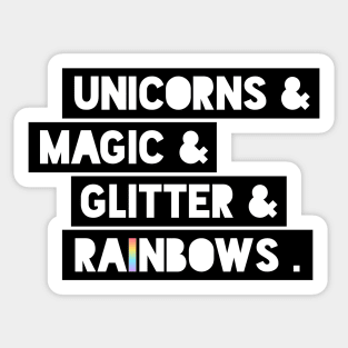 Unicorns&Magic&Glitter&Rainbows . Sticker